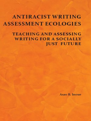 cover image of Antiracist Writing Assessment Ecologies
